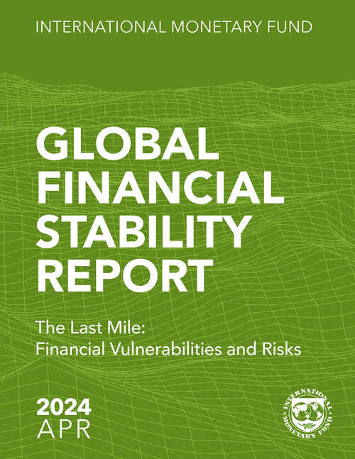 Book cover of Global Financial Stability Report, April 2024: Chapter 2: The Rise and Risks of Private Credit and Chapter 3: Cyber Risk: A Growing Concern for Macrofinancial Stability: [subtitle]