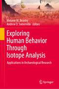 Exploring Human Behavior Through Isotope Analysis: Applications in Archaeological Research (Interdisciplinary Contributions to Archaeology)