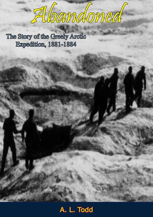 Book cover of Abandoned: The Story of the Greely Arctic Expedition, 1881-1884