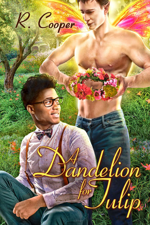 A Dandelion for Tulip (Being(s) in Love #6)