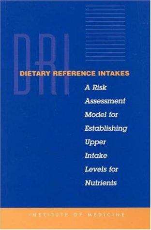 Book cover of Dietary Reference Intakes: A Risk Assessment Model for Establishing Upper Intake Levels for Nutrients