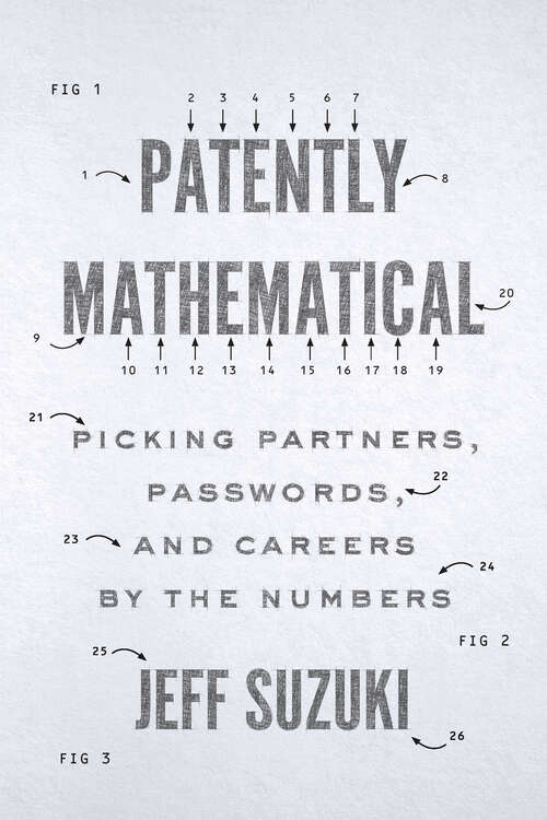 Book cover of Patently Mathematical: Picking Partners, Passwords, and Careers by the Numbers