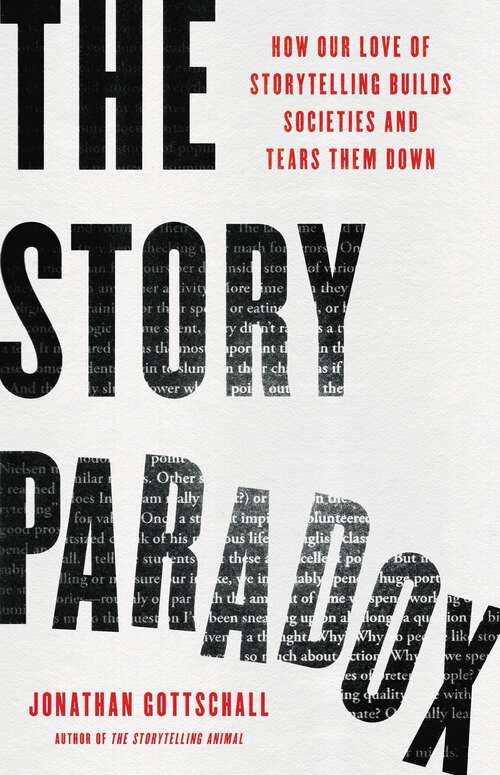 Book cover of The Story Paradox: How Our Love of Storytelling Builds Societies and Tears them Down