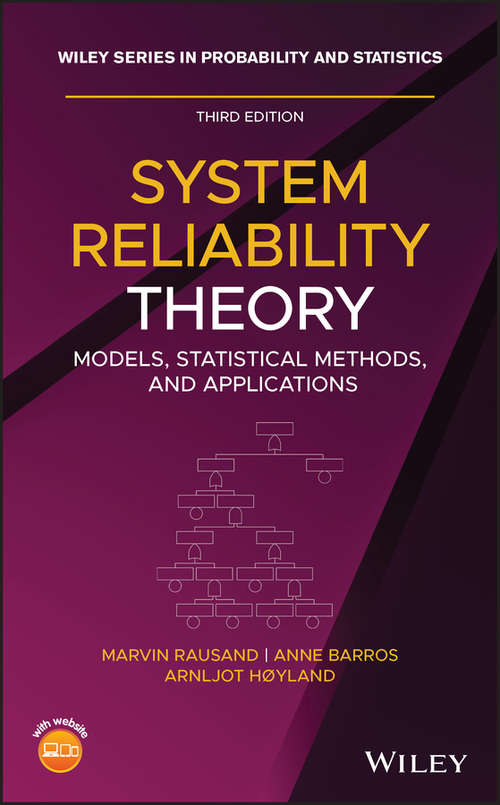 System Reliability Theory: Models, Statistical Methods, and Applications (Wiley Series in Probability and Statistics #396)