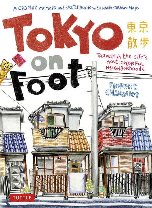 Book cover of Tokyo On Foot: Travels in the City's Most Colorful Neighborhoods