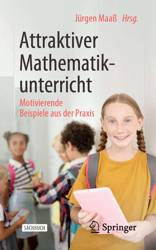Book cover of Attraktiver Mathematikunterricht: Motivierende Beispiele aus der Praxis (1. Aufl. 2019)
