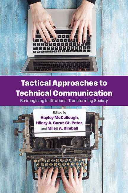 Book cover of Tactical Approaches to Technical Communication: Reimagining Institutions, Transforming Society (SUNY series, Studies in Technical Communication)