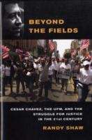 Book cover of Beyond the Fields: Cesar Chavez, The UFW, and the Struggle for Justice in the 21st Century