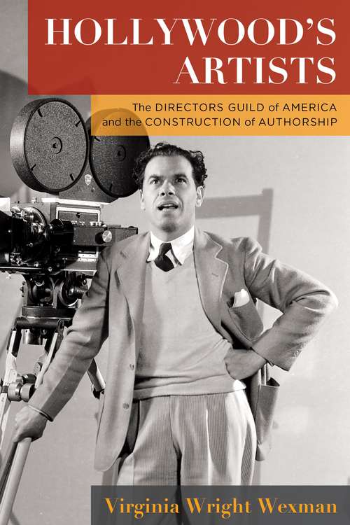 Book cover of Hollywood's Artists: The Directors Guild of America and the Construction of Authorship (Film and Culture Series)
