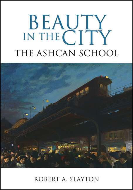 Book cover of Beauty in the City: The Ashcan School (Excelsior Editions)