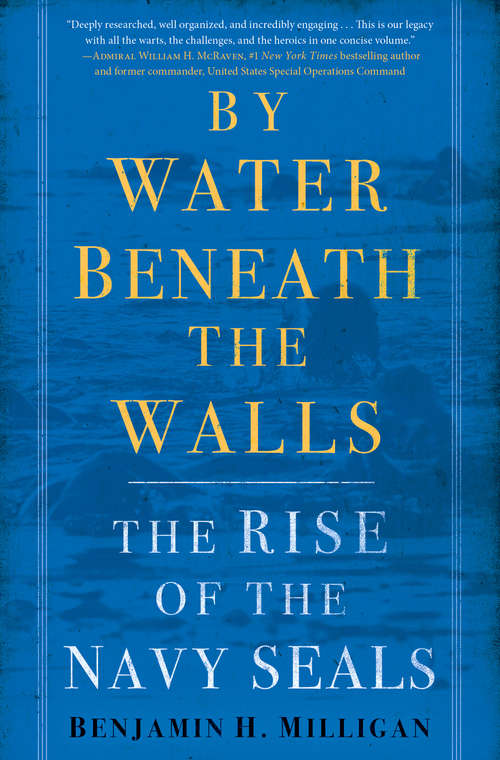 Book cover of By Water Beneath the Walls: The Rise of the Navy SEALs