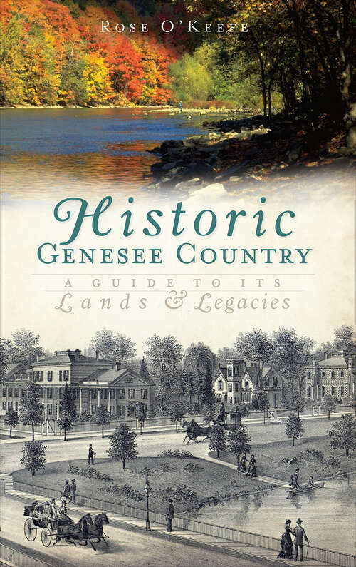 Book cover of Historic Genesee Country: A Guide to Its Lands and Legacies (History & Guide)