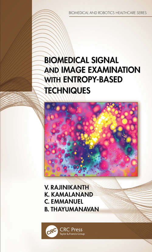 Biomedical Signal and Image Examination with Entropy-Based Techniques (Biomedical and Robotics Healthcare)
