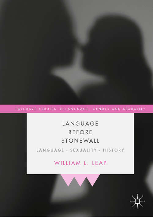 Language Before Stonewall: Language, Sexuality, History (Palgrave Studies in Language, Gender and Sexuality)