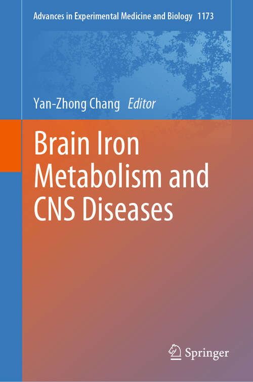 Book cover of Brain Iron Metabolism and CNS Diseases (1st ed. 2019) (Advances in Experimental Medicine and Biology #1173)