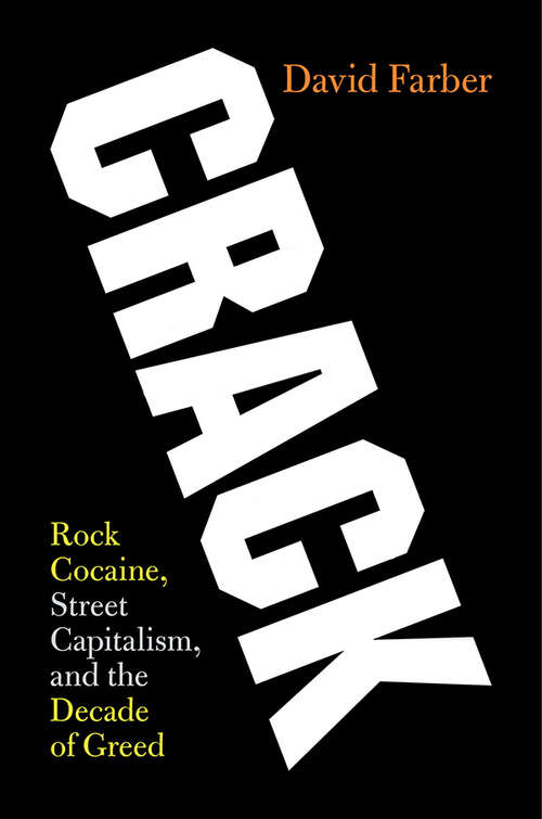 Book cover of Crack: Rock Cocaine, Street Capitalism, and the Decade of Greed