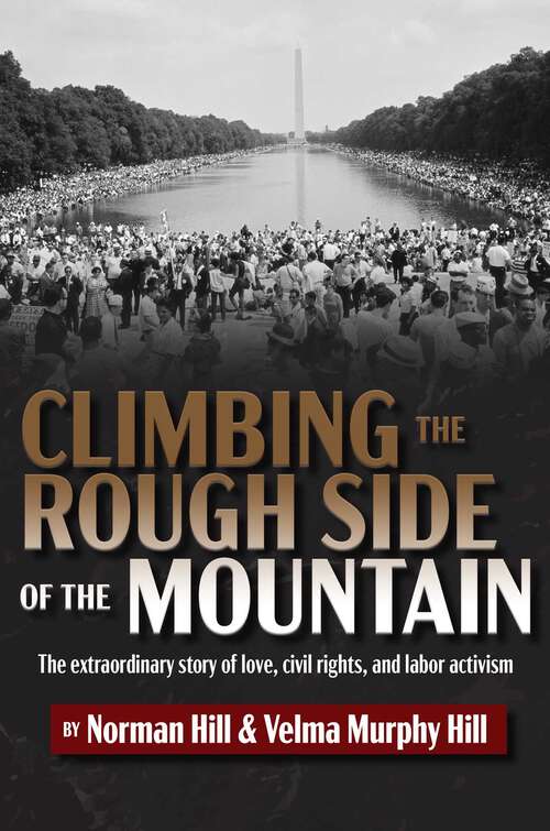 Book cover of Climbing the Rough Side of the Mountain: The Extraordinary Story of Love, Civil Rights, and Labor Activism