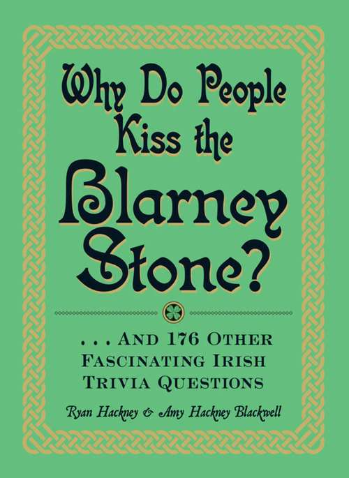 Book cover of Why Do People Kiss the Blarney Stone?