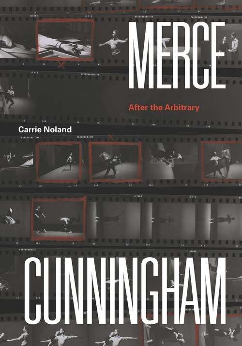 Book cover of Merce Cunningham: After the Arbitrary