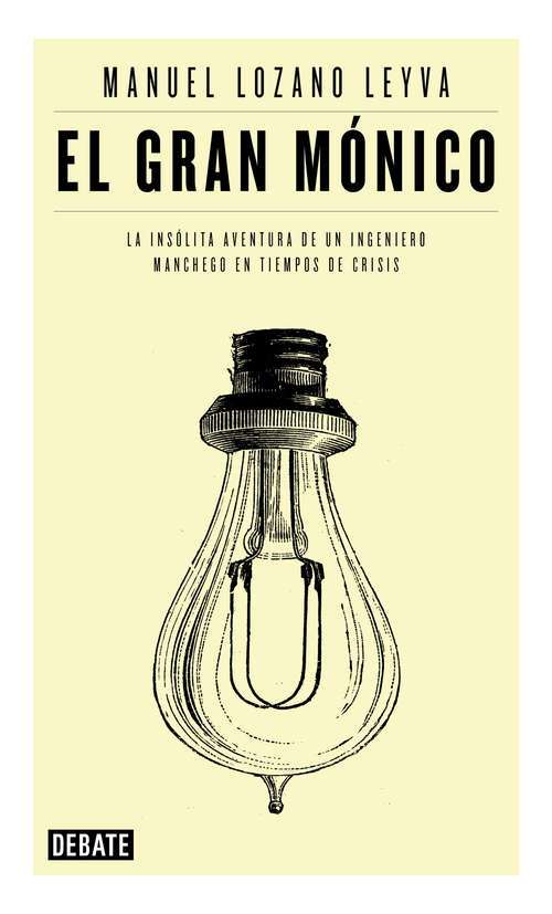 Book cover of El gran Mónico: La insólita aventura de un ingeniero manchego en tiempos de crisis