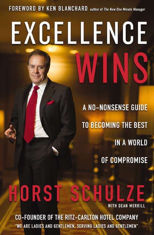 Book cover of Excellence Wins: A No-Nonsense Guide to Becoming the Best in a World of Compromise