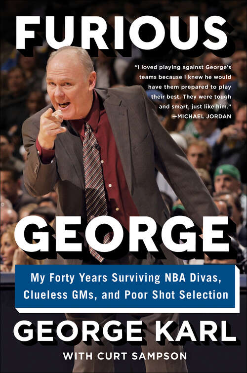 Book cover of Furious George: My Forty Years Surviving NBA Divas, Clueless GMs, and Poor Shot Selection