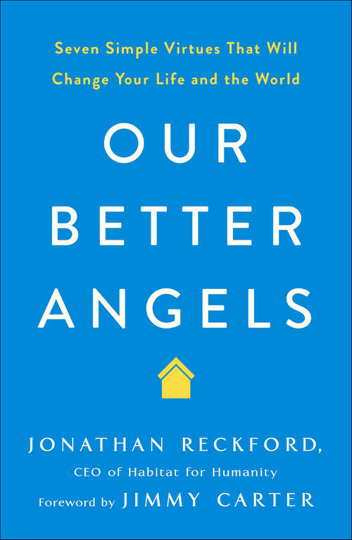 Book cover of Our Better Angels: Seven Simple Virtues That Will Change Your Life and the World