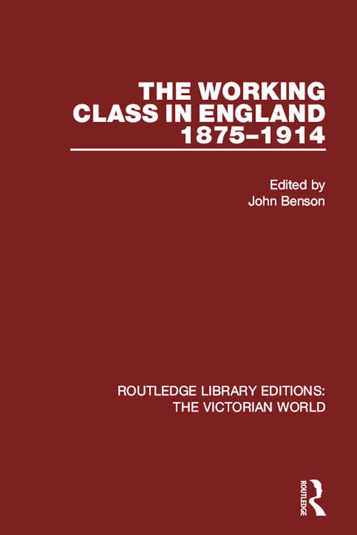 The Working Class in England 1875-1914 (Routledge Library Editions: The Victorian World #3)