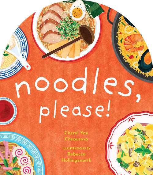 Book cover of Noodles, Please! (A to Z Foods of the World)