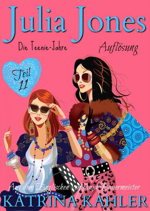 Book cover of Julia Jones - Die Teenie-Jahre Teil 11: Auflösung (Julia Jones - Die Teenie-Jahre #11)