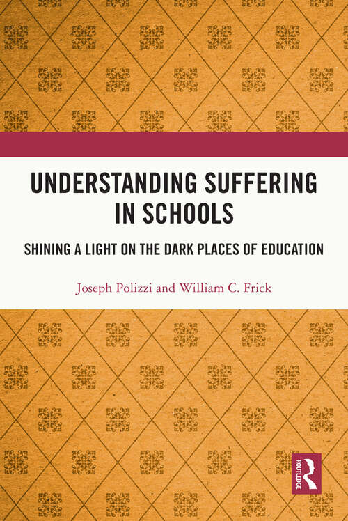 Book cover of Understanding Suffering in Schools: Shining a Light on the Dark Places of Education