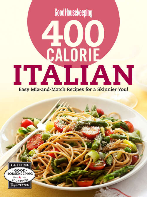 Book cover of 400 Calorie Italian: Easy Mix-and-Match Recipes for a Skinnier You! (Good Housekeeping Cookbooks)