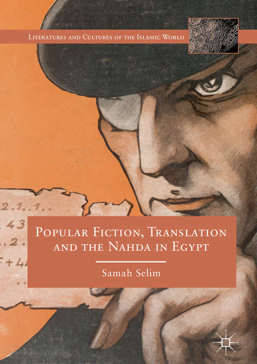 Book cover of Popular Fiction, Translation and the Nahda in Egypt (1st ed. 2019) (Literatures and Cultures of the Islamic World)