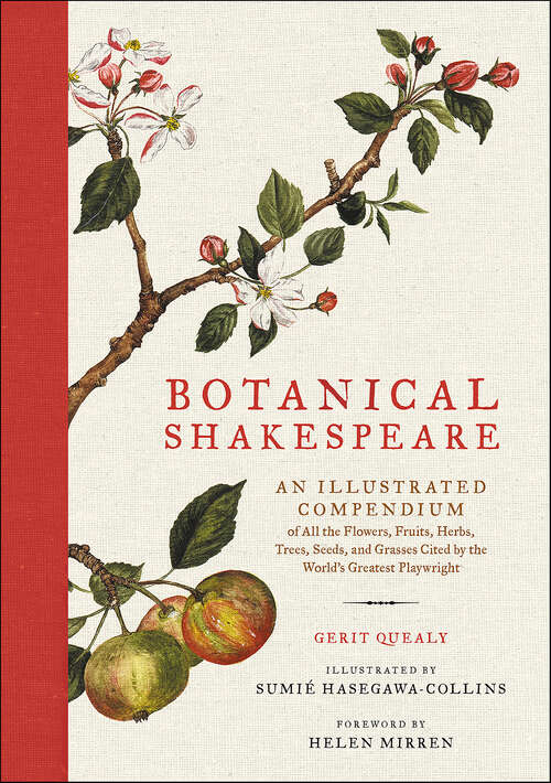 Book cover of Botanical Shakespeare: An Illustrated Compendium of all the Flowers, Fruits, Herbs, Trees, Seeds, and Grasses Cited by the World's Greatest Playwright