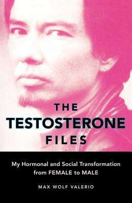 Book cover of The Testosterone Files: My Hormonal and Social Transformation from Female to Male
