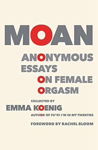 Book cover of Moan: Anonymous Essays on Female Orgasm