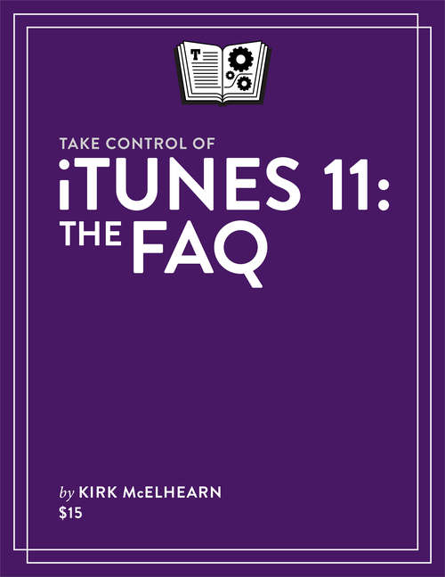 Book cover of Take Control of iTunes 11: The FAQ