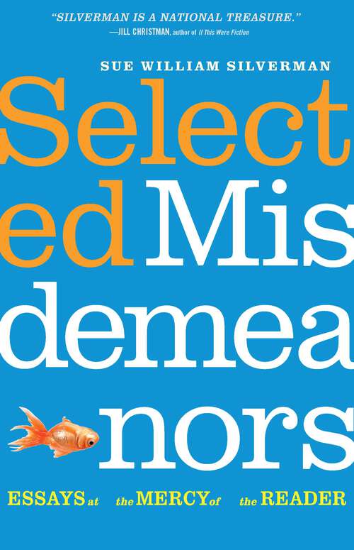 Book cover of Selected Misdemeanors: Essays at the Mercy of the Reader