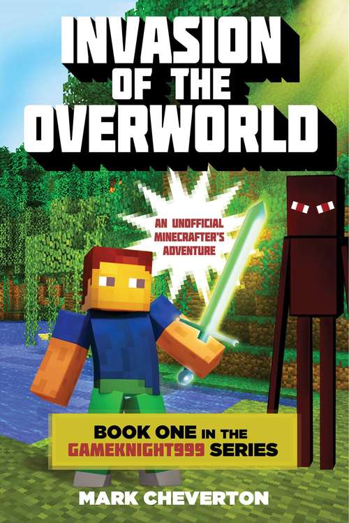 Book cover of Invasion of the Overworld: Book One in the Gameknight999 Series: An Unofficial Minecrafter's Adventure (Gameknight999 Series: Vol. 1)