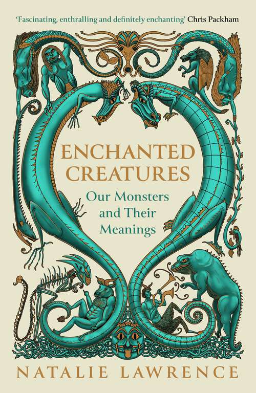 Book cover of Enchanted Creatures: Our Monsters and Their Meanings