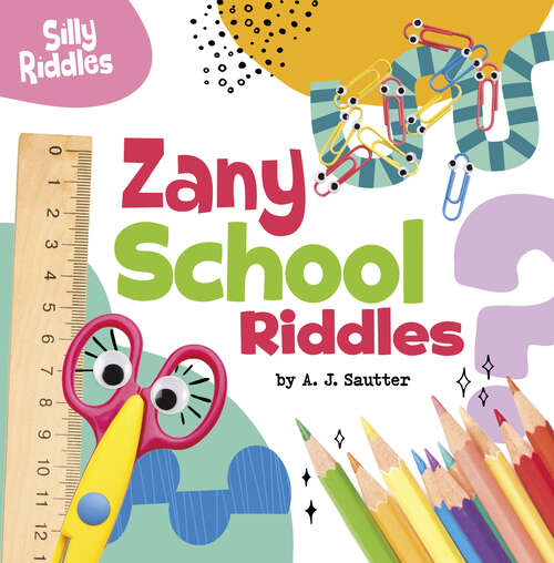 Zany School Riddles (Silly Riddles Ser.)