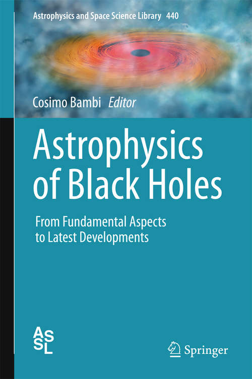 Astrophysics of Black Holes: From Fundamental Aspects to Latest Developments (Astrophysics and Space Science Library #440)