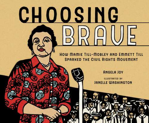 Book cover of Choosing Brave: How Mamie Till-Mobley and Emmett Till Sparked the Civil Rights Movement