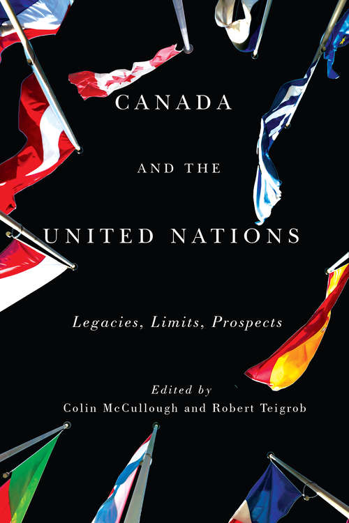 Canada and the United Nations: Legacies, Limits, Prospects