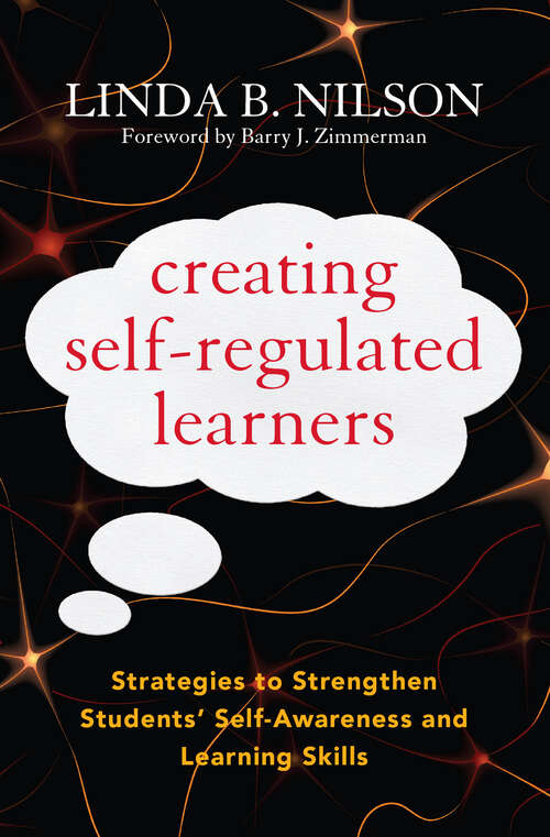 Book cover of Creating Self-Regulated Learners: Strategies to Strengthen Students’ Self-Awareness and Learning Skills