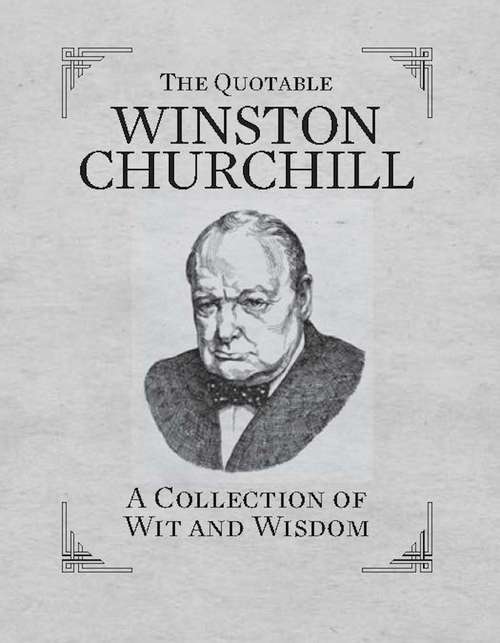 Book cover of The Quotable Winston Churchill