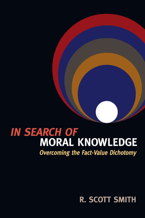 In Search of Moral Knowledge: Overcoming the Fact-Value Dichotomy