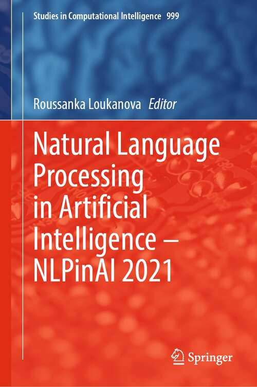 Natural Language Processing in Artificial Intelligence — NLPinAI 2021 (Studies in Computational Intelligence #999)