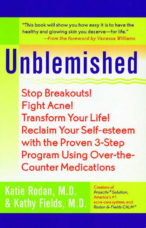 Book cover of Unblemished: Stop Breakouts! Fight Acne! Transform Your Life! Reclaim Your Self-esteem with the Proven 3-step Program Using Over-the-counter Medications