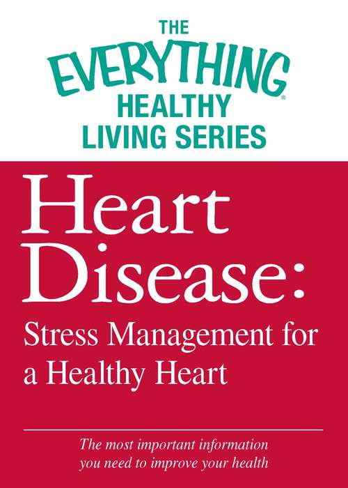 Book cover of Heart Disease: Stress Management for a Healthy Heart